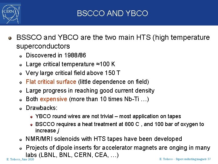 BSCCO AND YBCO BSSCO and YBCO are the two main HTS (high temperature superconductors