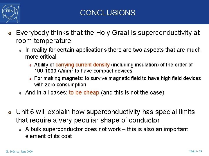 CONCLUSIONS Everybody thinks that the Holy Graal is superconductivity at room temperature In reality