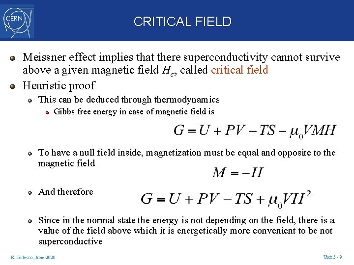 CRITICAL FIELD Meissner effect implies that there superconductivity cannot survive above a given magnetic