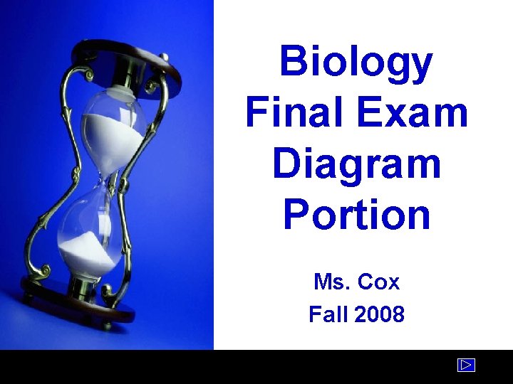 Biology Final Exam Diagram Portion Ms. Cox Fall 2008 