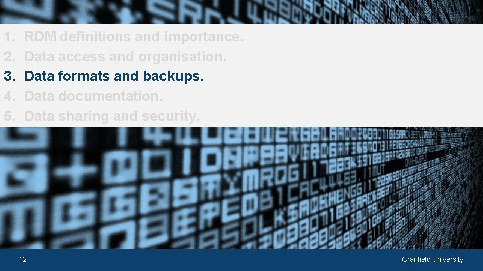 1. 2. 3. 4. 5. RDM definitions and importance. Data access and organisation. Data