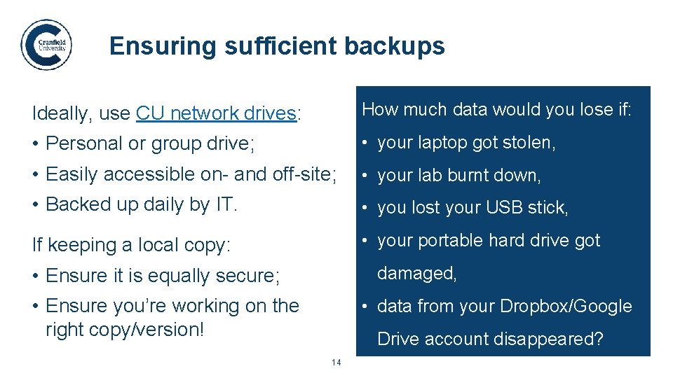 Ensuring sufficient backups Ideally, use CU network drives: How much data would you lose