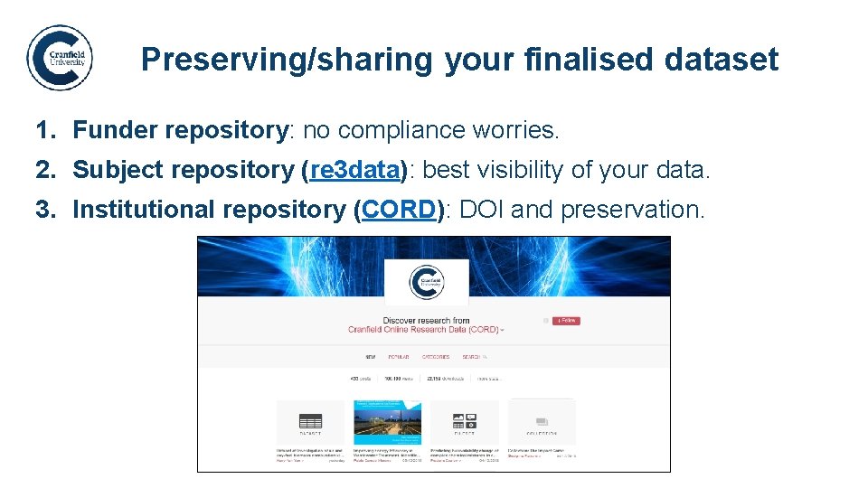 Preserving/sharing your finalised dataset. 1. Funder repository: no compliance worries. 2. Subject repository (re