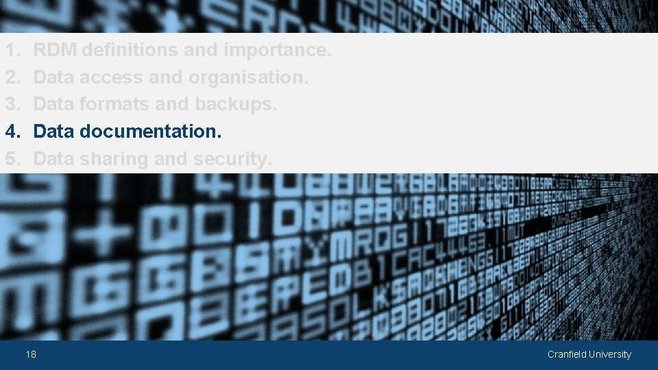 1. 2. 3. 4. 5. RDM definitions and importance. Data access and organisation. Data