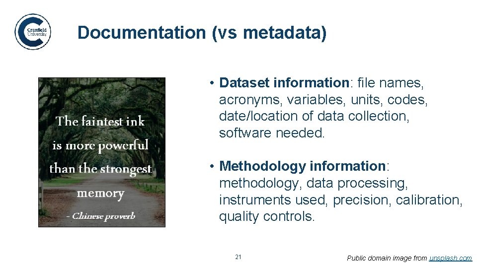 Documentation (vs metadata). • Dataset information: file names, acronyms, variables, units, codes, date/location of