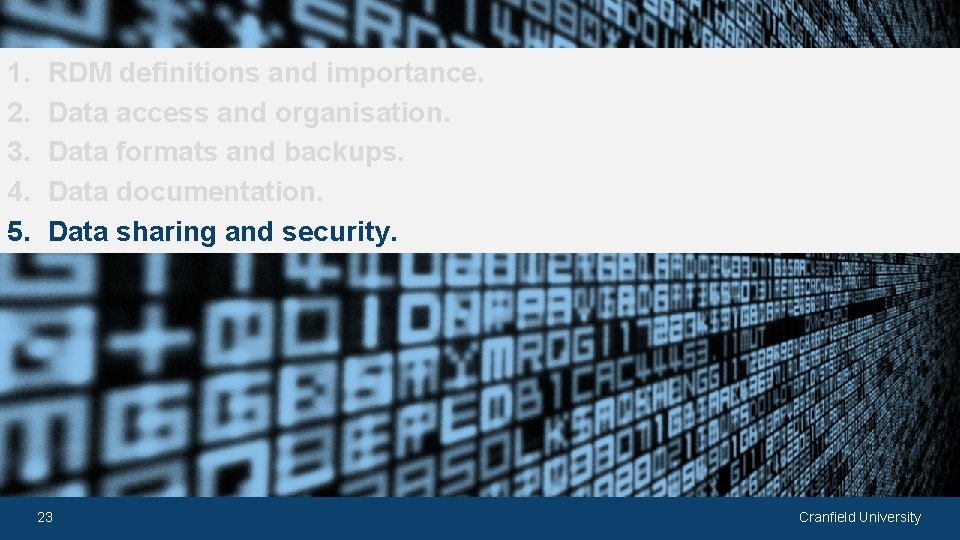 1. 2. 3. 4. 5. RDM definitions and importance. Data access and organisation. Data