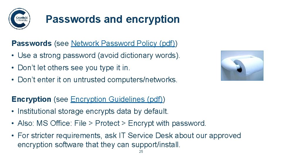 Passwords and encryption. Passwords (see Network Password Policy (pdf)) • Use a strong password