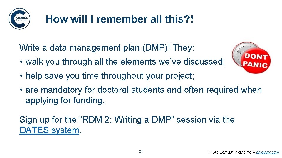 How will I remember all this? ! Write a data management plan (DMP)! They: