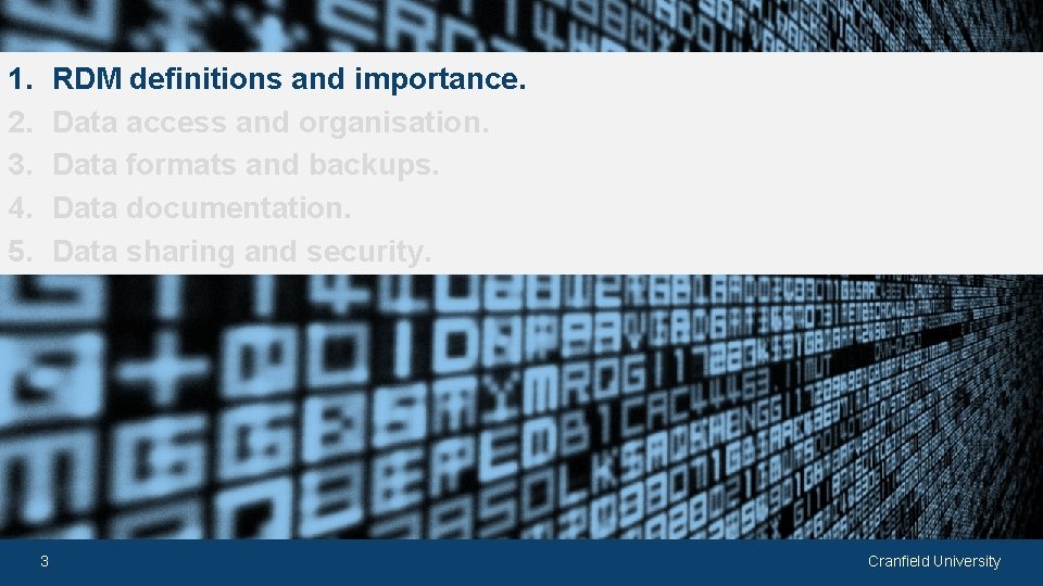 1. 2. 3. 4. 5. RDM definitions and importance. Data access and organisation. Data