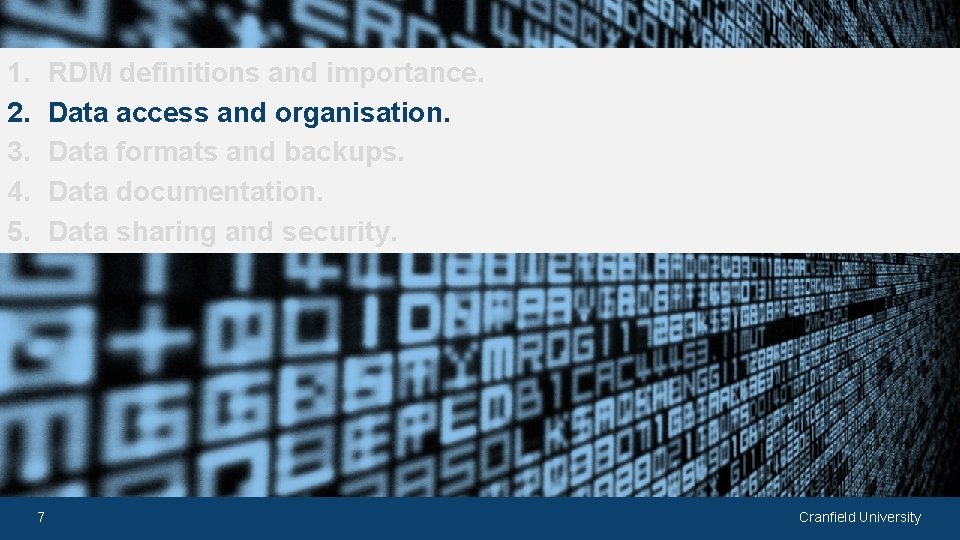 1. 2. 3. 4. 5. RDM definitions and importance. Data access and organisation. Data