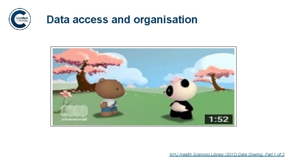 Data access and organisation. 8 NYU Health Sciences Library (2012) Data Sharing, Part 1