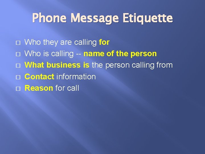 Phone Message Etiquette � � � Who they are calling for Who is calling