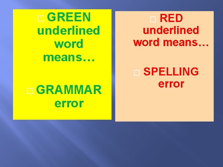 � GREEN underlined word means… RED underlined word means… � � � GRAMMAR error