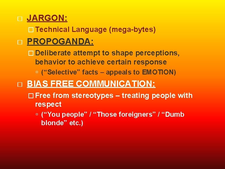 � JARGON: � Technical � Language (mega-bytes) PROPOGANDA: � Deliberate attempt to shape perceptions,