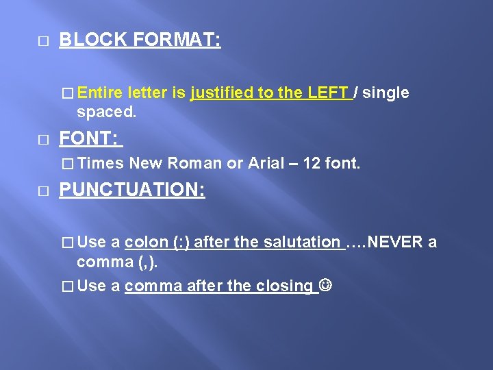 � BLOCK FORMAT: � Entire letter is justified to the LEFT / single spaced.