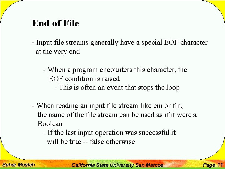 End of File - Input file streams generally have a special EOF character at