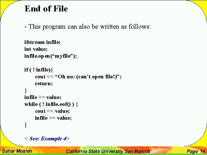 End of File - This program can also be written as follows: ifstream infile;