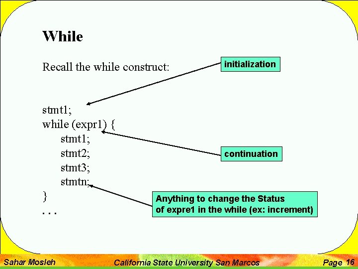 While Recall the while construct: stmt 1; while (expr 1) { stmt 1; stmt