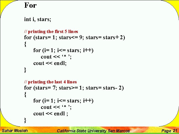 For int i, stars; // printing the first 5 lines for (stars= 1; stars<=