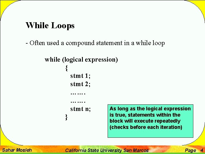 While Loops - Often used a compound statement in a while loop while (logical