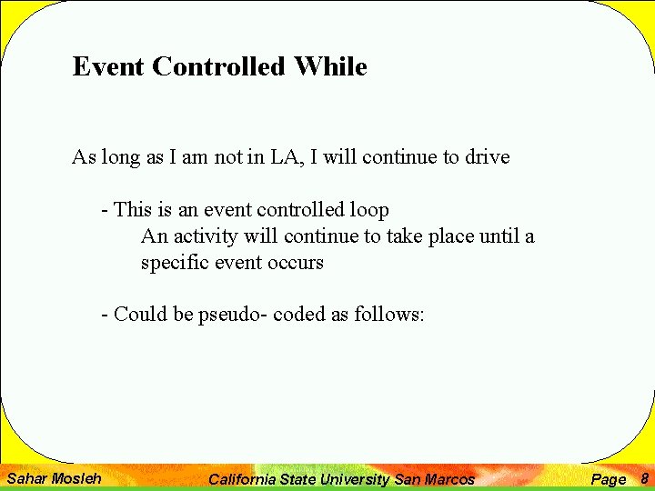 Event Controlled While As long as I am not in LA, I will continue