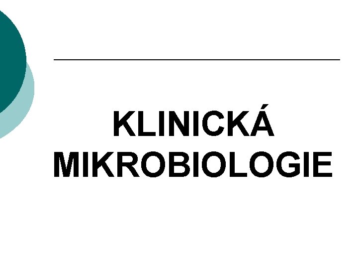 KLINICKÁ MIKROBIOLOGIE 