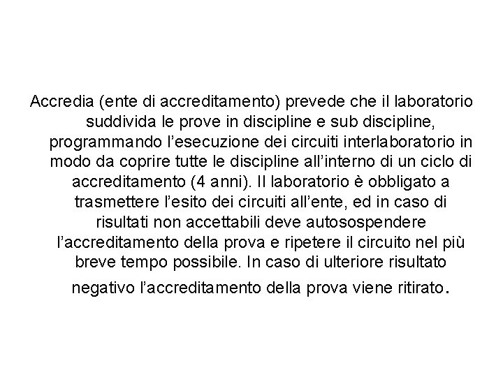 Accredia (ente di accreditamento) prevede che il laboratorio suddivida le prove in discipline e