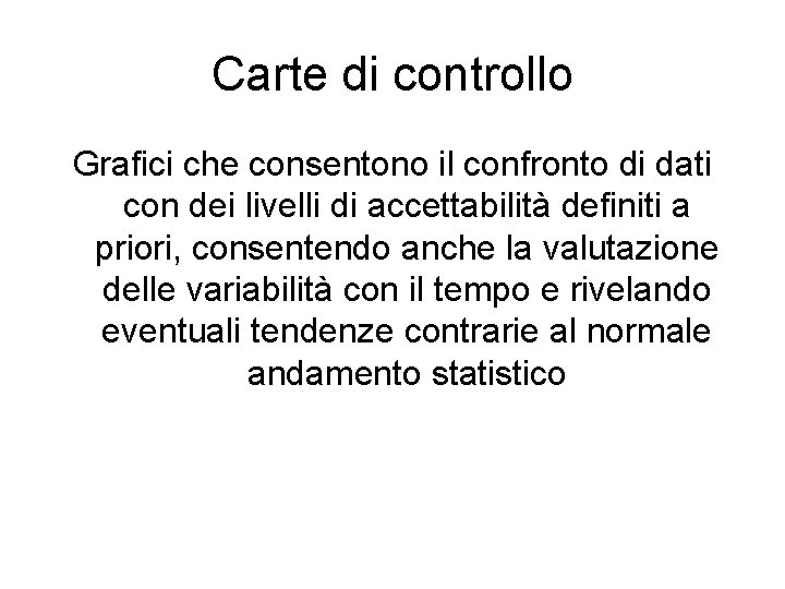 Carte di controllo Grafici che consentono il confronto di dati con dei livelli di