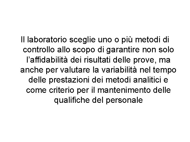 Il laboratorio sceglie uno o più metodi di controllo allo scopo di garantire non