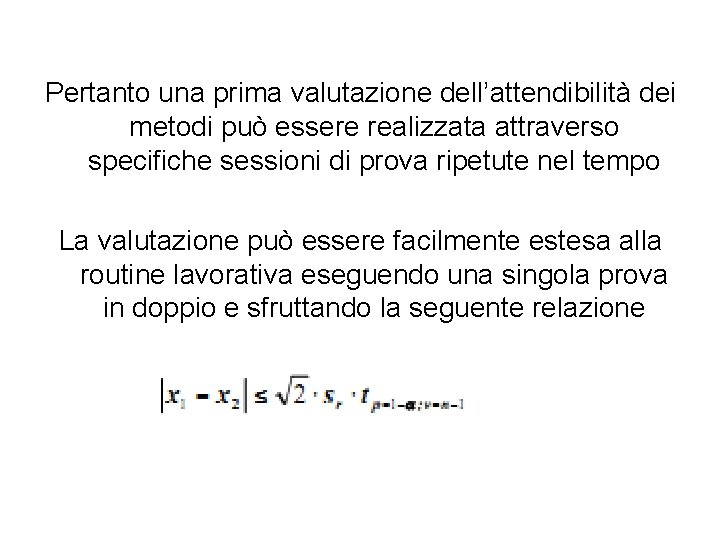 Pertanto una prima valutazione dell’attendibilità dei metodi può essere realizzata attraverso specifiche sessioni di