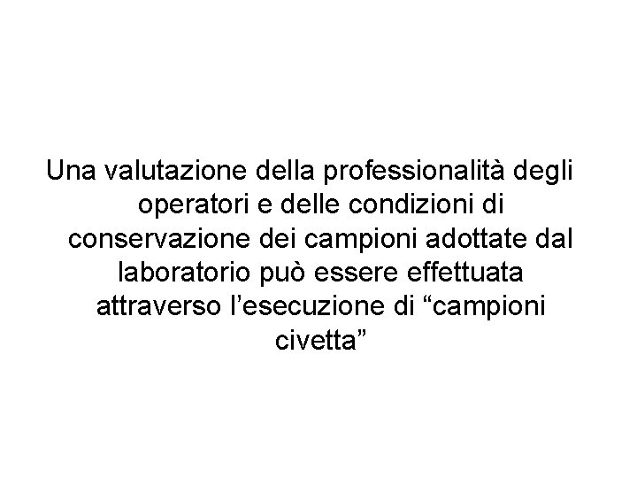 Una valutazione della professionalità degli operatori e delle condizioni di conservazione dei campioni adottate