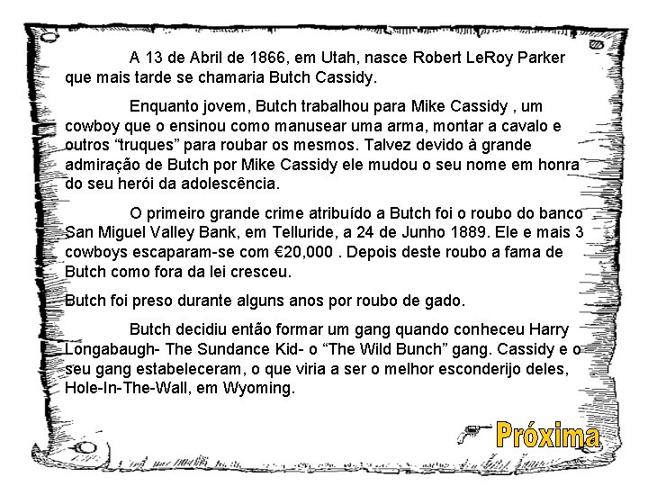 A 13 de Abril de 1866, em Utah, nasce Robert Le. Roy Parker que