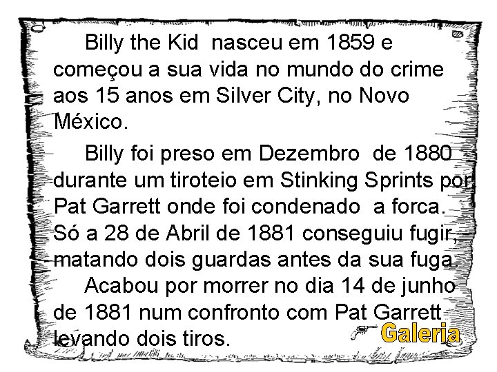 Billy the Kid nasceu em 1859 e começou a sua vida no mundo do