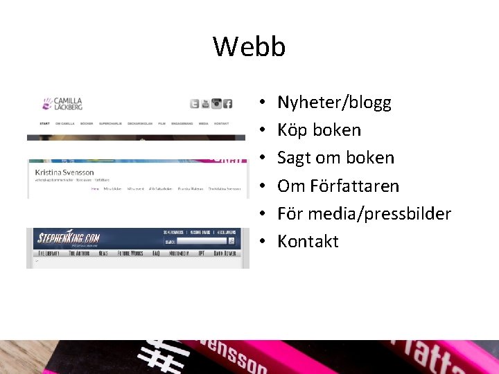 Webb • • • Nyheter/blogg Köp boken Sagt om boken Om Författaren För media/pressbilder