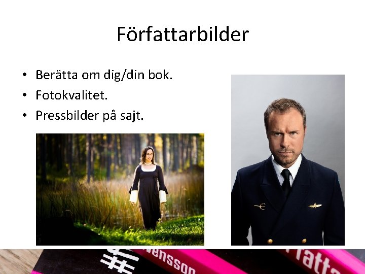 Författarbilder • Berätta om dig/din bok. • Fotokvalitet. • Pressbilder på sajt. 