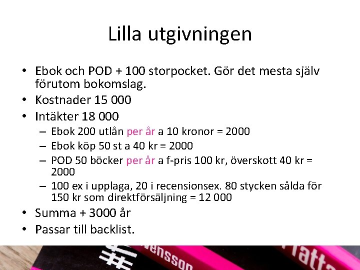 Lilla utgivningen • Ebok och POD + 100 storpocket. Gör det mesta själv förutom