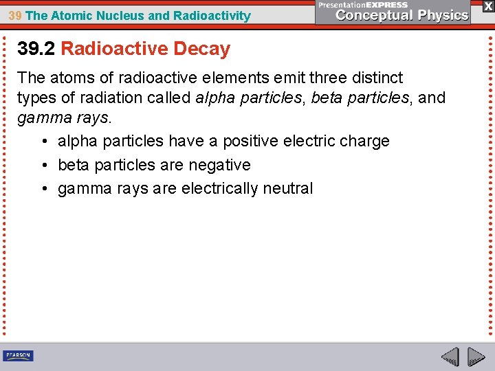 39 The Atomic Nucleus and Radioactivity 39. 2 Radioactive Decay The atoms of radioactive