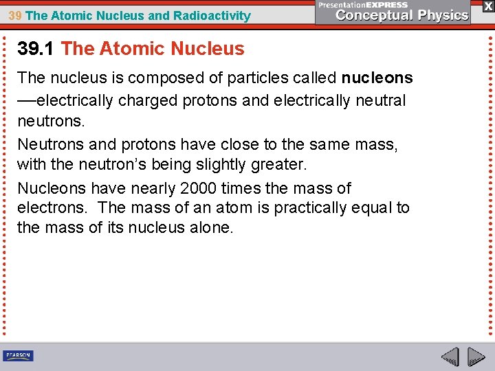 39 The Atomic Nucleus and Radioactivity 39. 1 The Atomic Nucleus The nucleus is