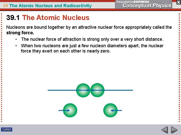 39 The Atomic Nucleus and Radioactivity 39. 1 The Atomic Nucleus Nucleons are bound