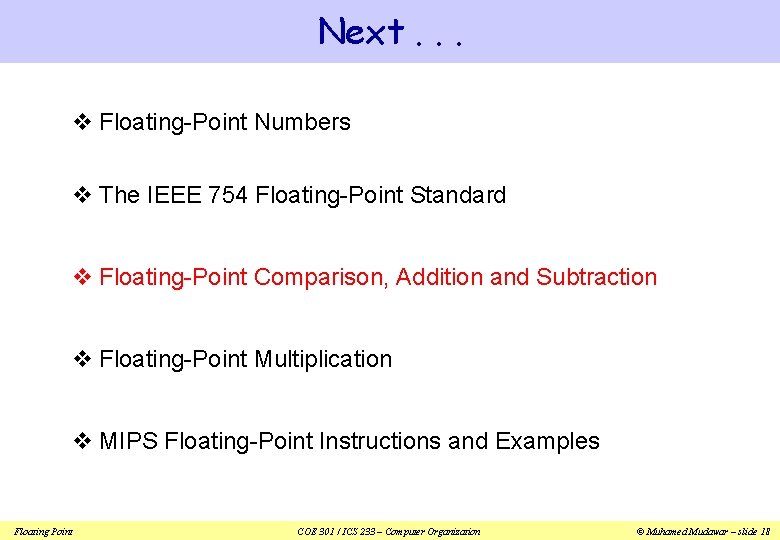 Next. . . v Floating-Point Numbers v The IEEE 754 Floating-Point Standard v Floating-Point