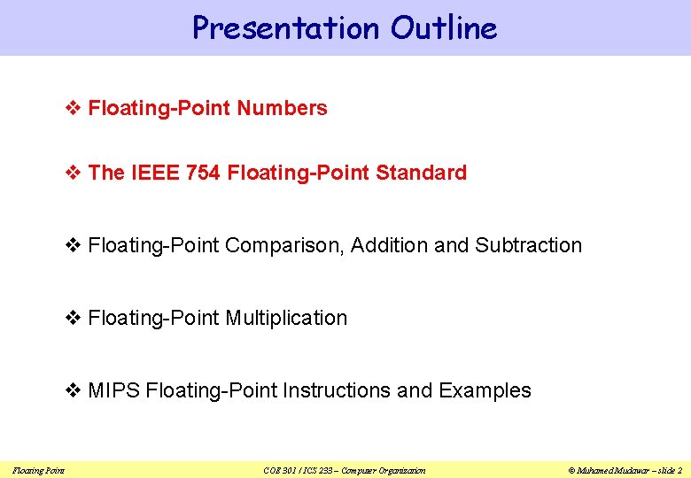 Presentation Outline v Floating-Point Numbers v The IEEE 754 Floating-Point Standard v Floating-Point Comparison,