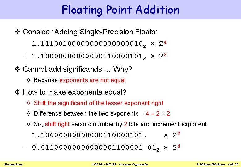 Floating Point Addition v Consider Adding Single-Precision Floats: 1. 11100100000000102 × 24 + 1.