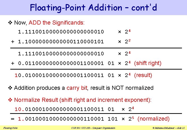 Floating-Point Addition – cont'd v Now, ADD the Significands: 1. 1110010000000010 × 24 +