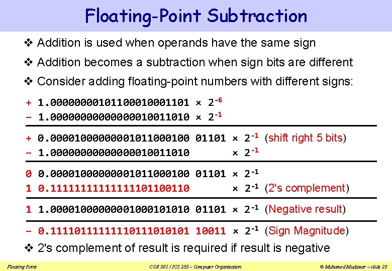 Floating-Point Subtraction v Addition is used when operands have the same sign v Addition