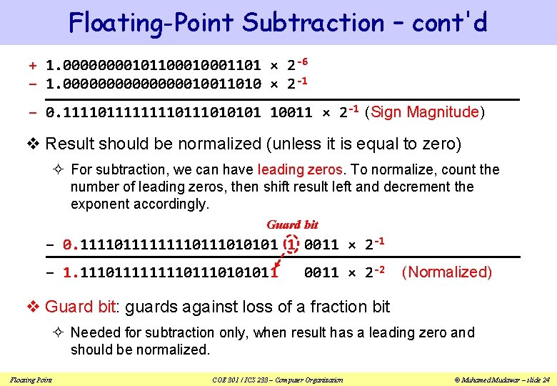 Floating-Point Subtraction – cont'd + 1. 000010110001101 × 2 -6 – 1. 0000000010011010 ×