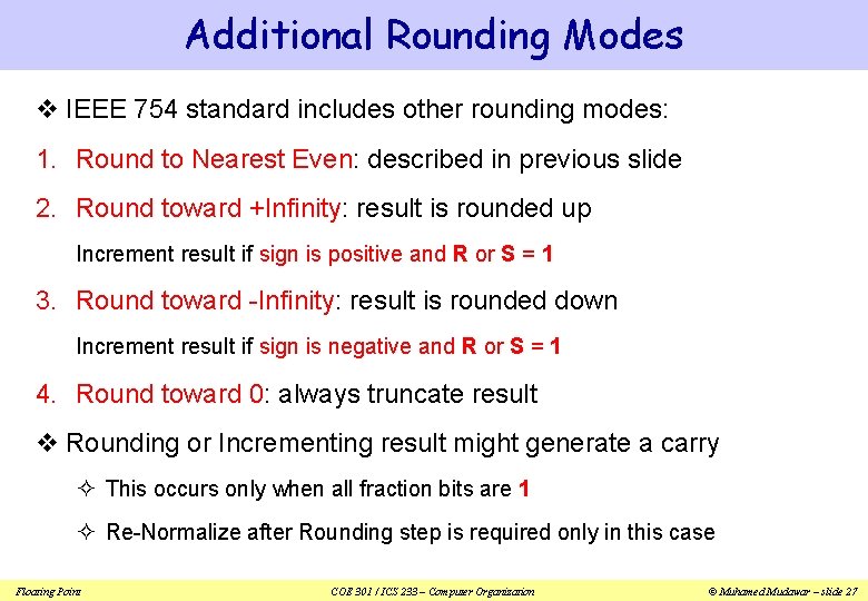 Additional Rounding Modes v IEEE 754 standard includes other rounding modes: 1. Round to