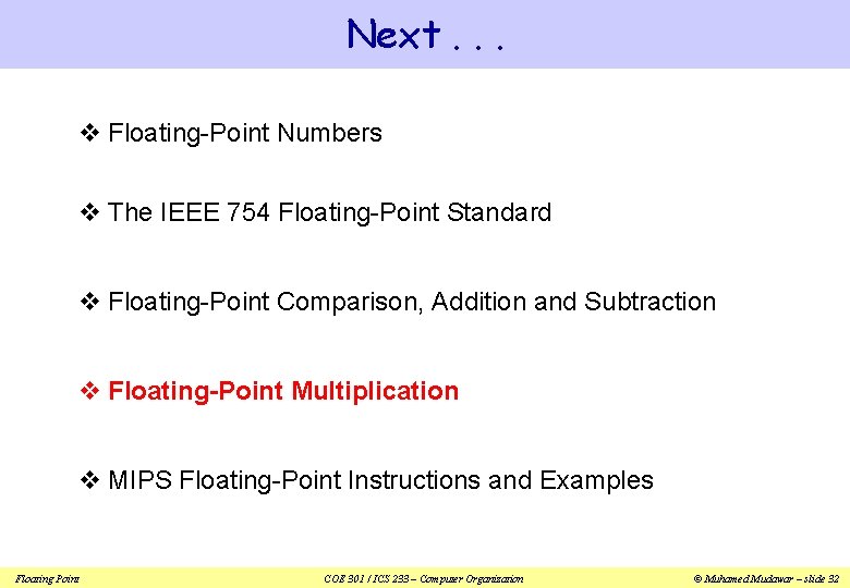 Next. . . v Floating-Point Numbers v The IEEE 754 Floating-Point Standard v Floating-Point