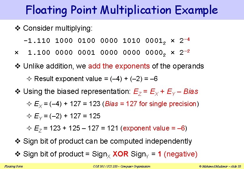 Floating Point Multiplication Example v Consider multiplying: -1. 110 1000 0100 0000 1010 00012