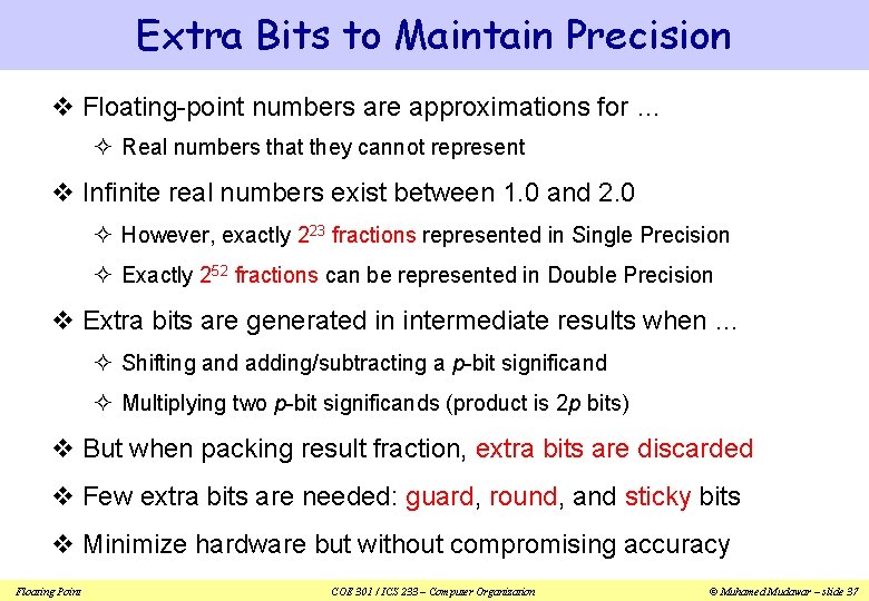 Extra Bits to Maintain Precision v Floating-point numbers are approximations for … ² Real