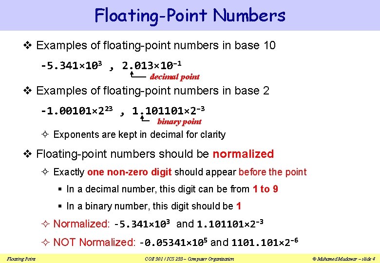 Floating-Point Numbers v Examples of floating-point numbers in base 10 -5. 341× 103 ,